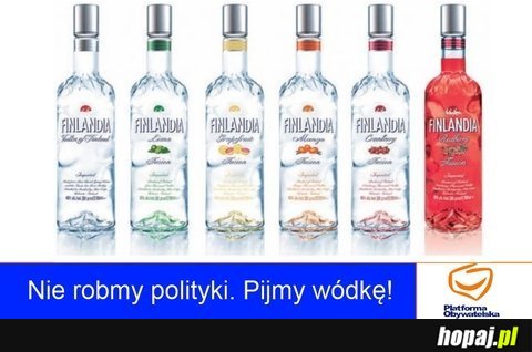Nie róbmy polityki. Pijmy wódkę!