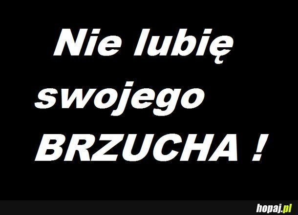 Nie lubię swojego brzucha!