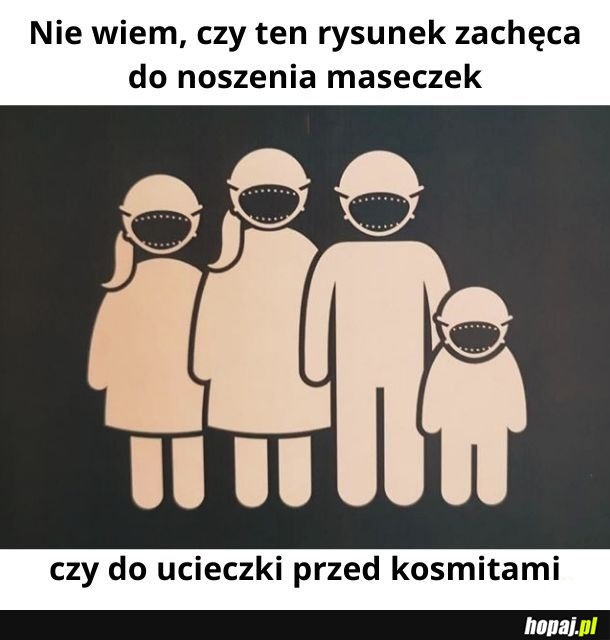 Do ucieczki przed kosmitami w maseczkach