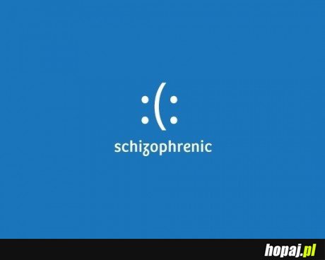 schizophrenic