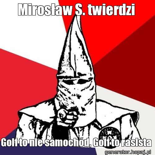 Mirosław S. twierdzi