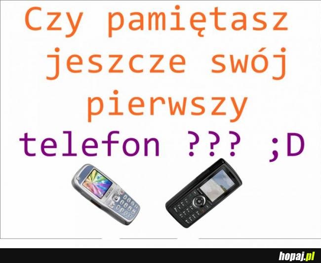 Pamiętasz swój pierwszy telefon?