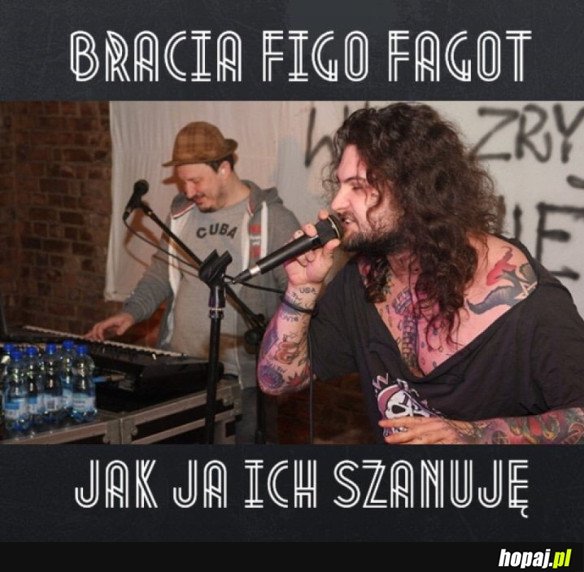 BRACIA, KTÓRYCH SZANUJĘ