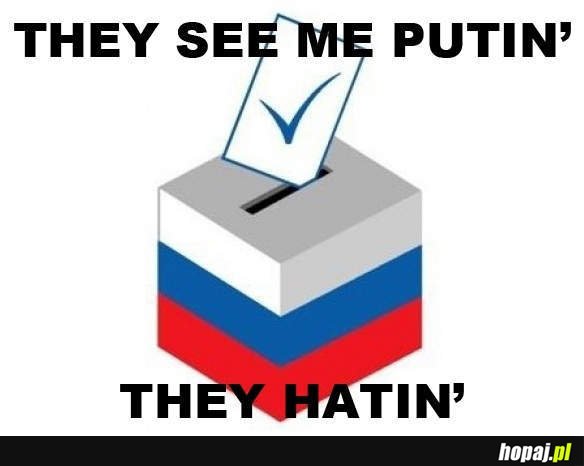 They see me putin'