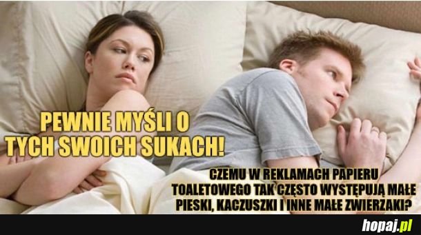 Nie chcę wiedzieć. 