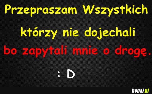 Przepraszam wszystkich, którzy nie dojechali