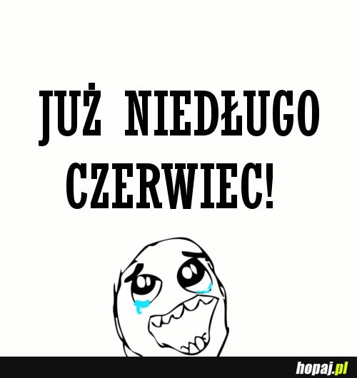 Już niedługo czerwiec!