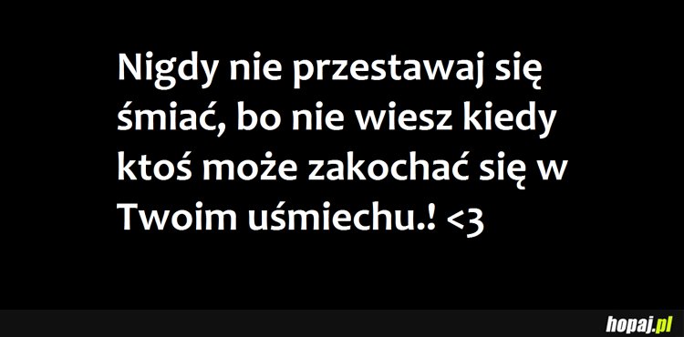 Uśmiech :)