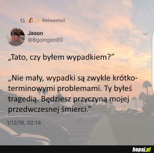 Nie byłeś wypadkiem, synku...