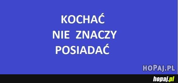 Kochać nie znaczy posiadać