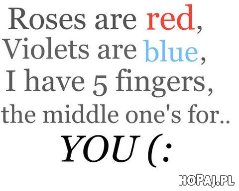 Roses are red...