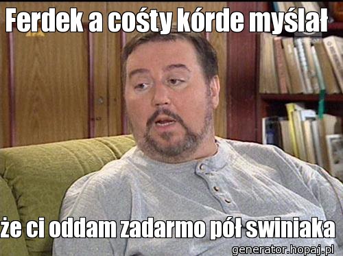 Ferdek a cośty kórde myślał 