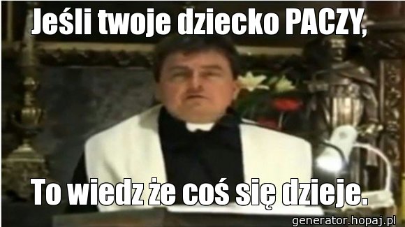 Jeśli twoje dziecko PACZY,