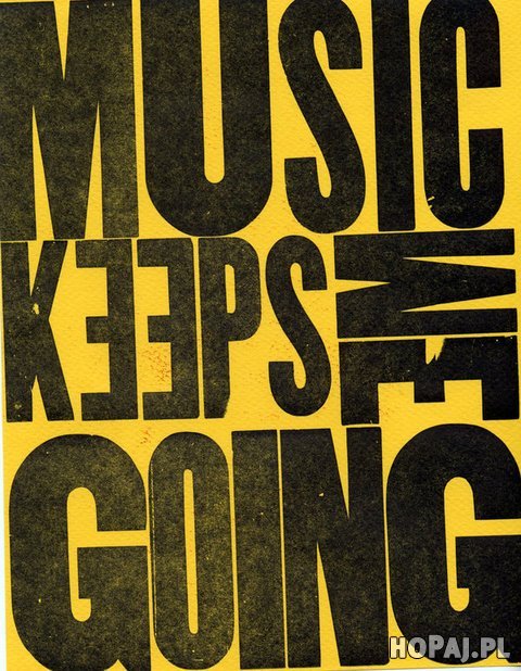 Music keeps me going