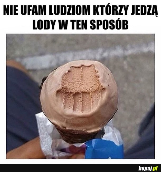 JAK TAK MOŻNA JEŚĆ LODY...