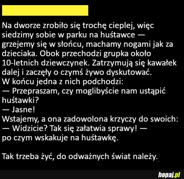 Do odważnych świat należy