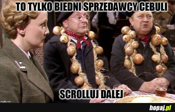 SPOKOJNIE! TO TYLKO SPRZEDAWCY CEBULI!