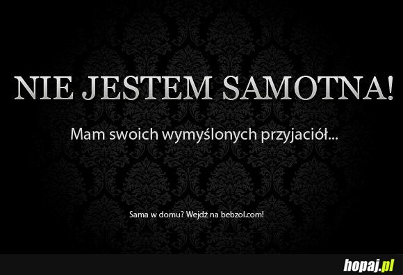 Nie jestem samotna!