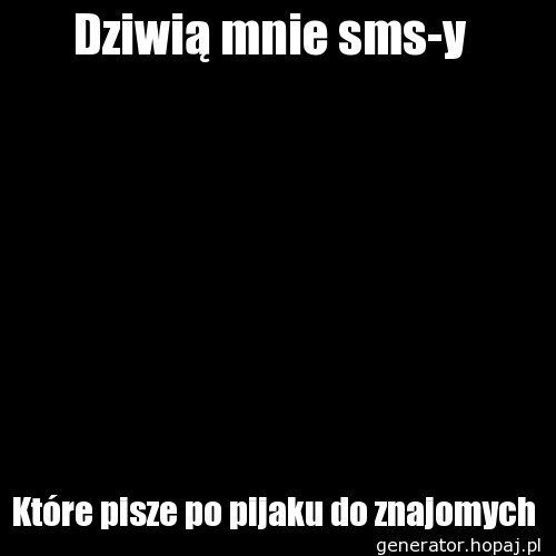 Dziwią mnie sms-y 