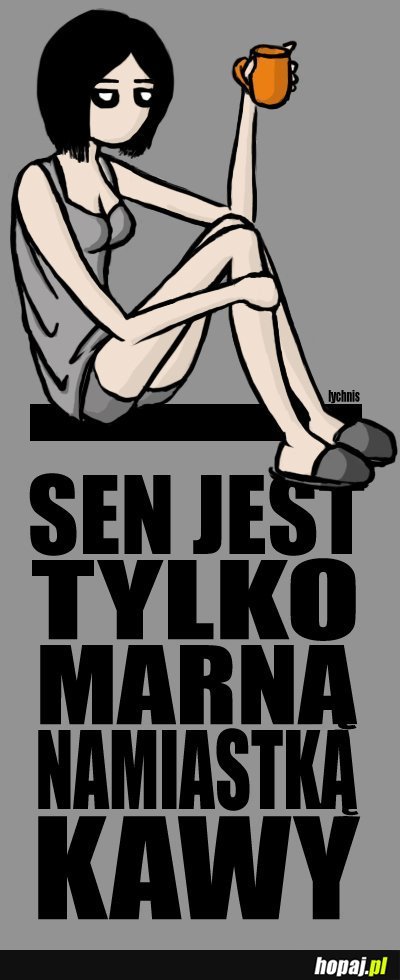 Sen jest tylko marną namiastką kawy