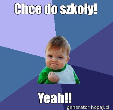 Chce do szkoły!