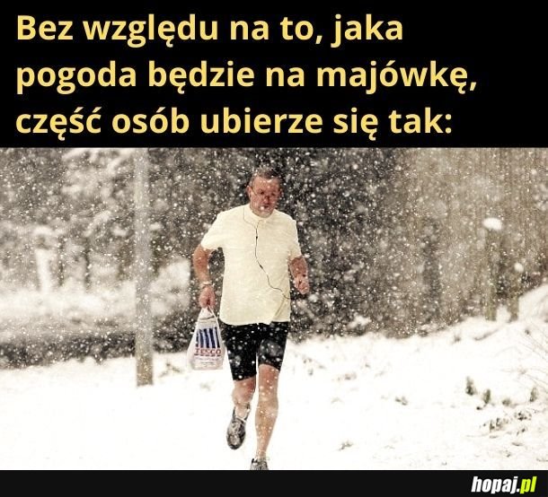 Wyjąłem letnie ciuchy, to będę je nosić