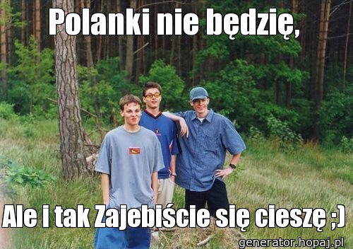 Polanki nie będzię,