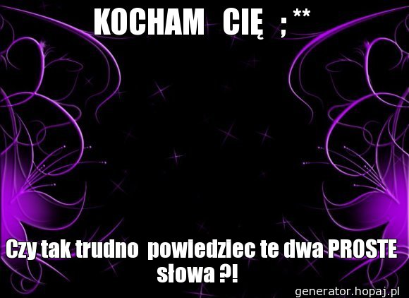 KOCHAM   CIĘ   ; **
