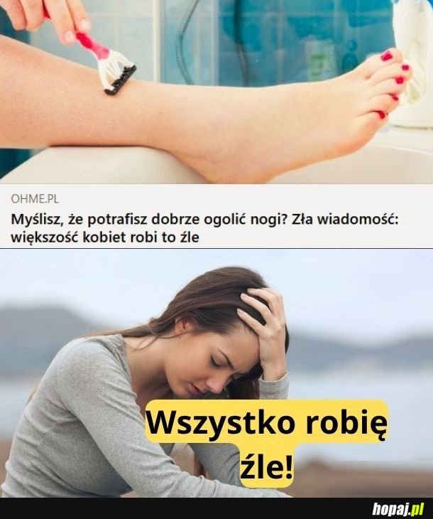Wszystko robię źle!
