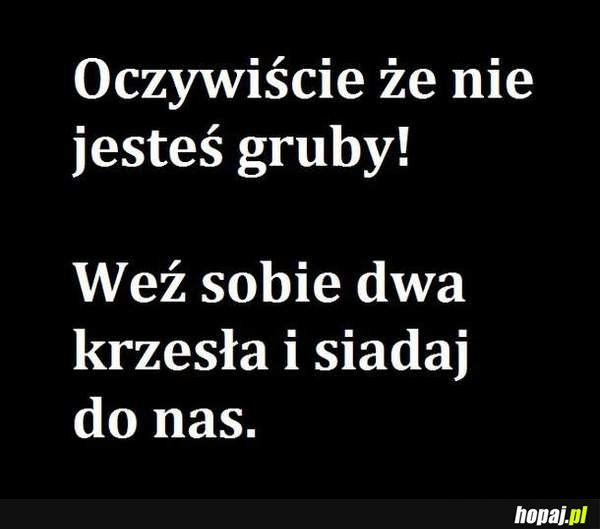 Oczywiście, że nie jesteś gruby!