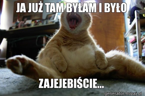 JA JUŻ TAM BYŁAM I BYŁO