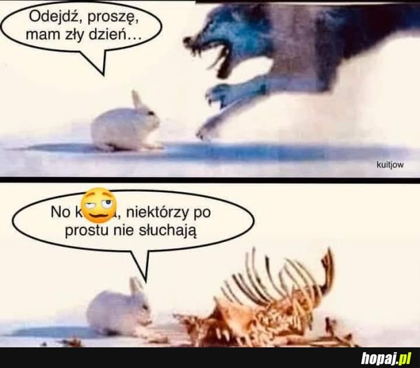 Każdy mial taki dzien...