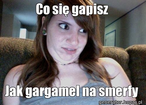 Co się gapisz