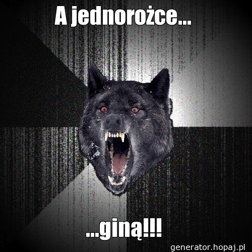 A jednorożce...