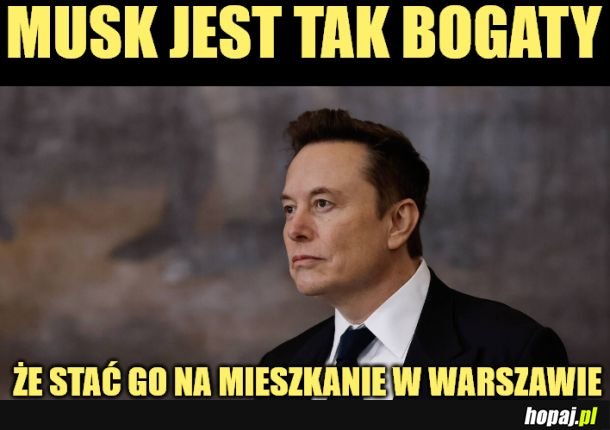 Aż tak bogaty. 