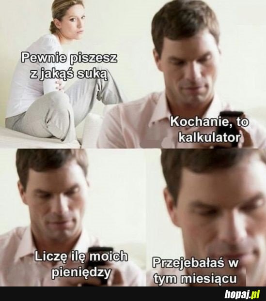 Pewnie piszesz z jaką s*ką