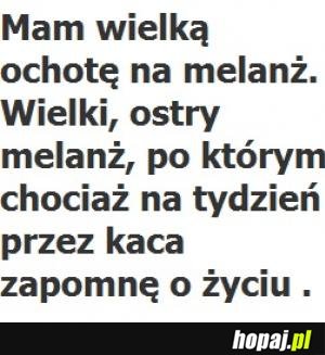 Właśnie na to mam ochotę