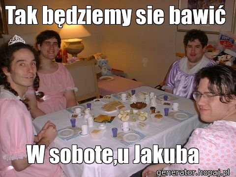 Tak będziemy sie bawić