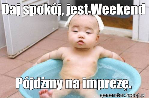 Daj spokój, jest Weekend