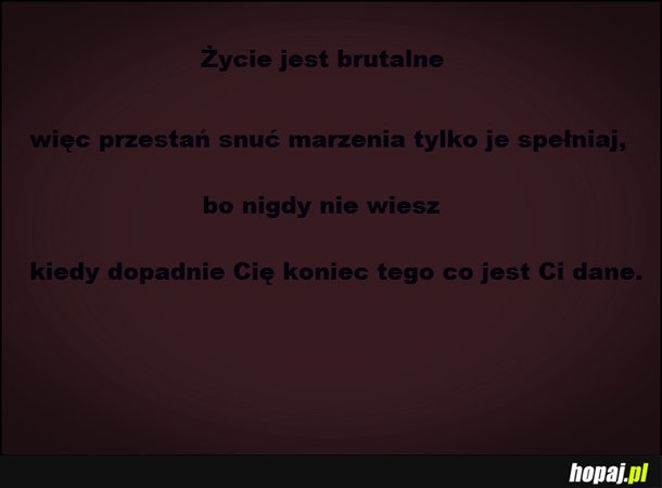 Życie jest brutalne