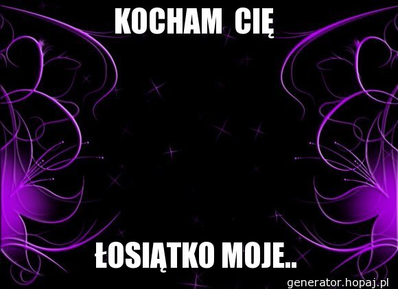 KOCHAM  CIĘ 