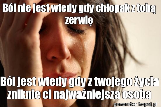 Ból nie jest wtedy gdy chłopak z tobą zerwię