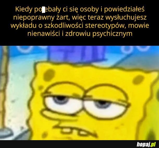 Kurde, zapomniałem z kim gadam