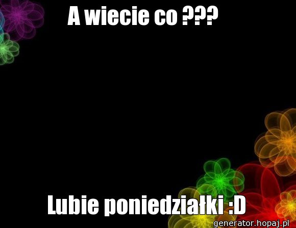 A wiecie co ??? 