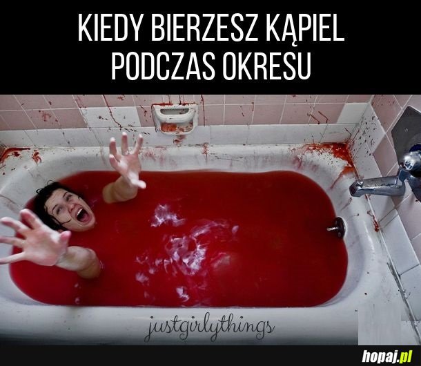 Kiedy bierzesz kąpiel...