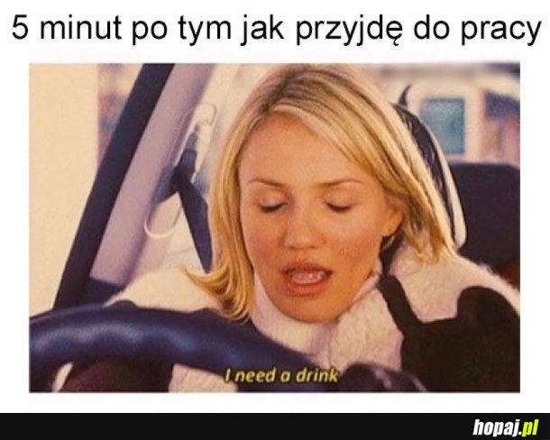 PO PIĘCIU MINUTACH W PRACY