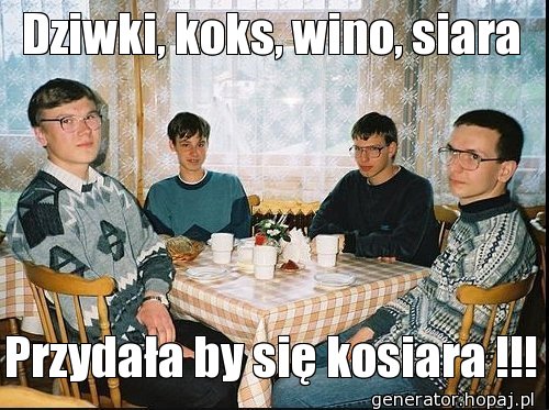 Dziwki, koks, wino, siara