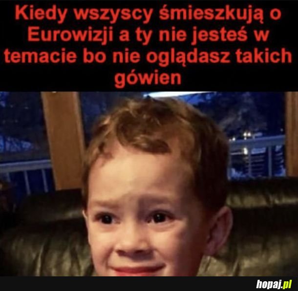 To jakaś Eurowizja jest teraz?