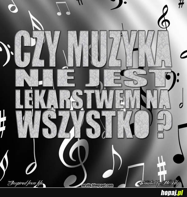 Czy muzyka nie jest lekarstwem na wszystko?