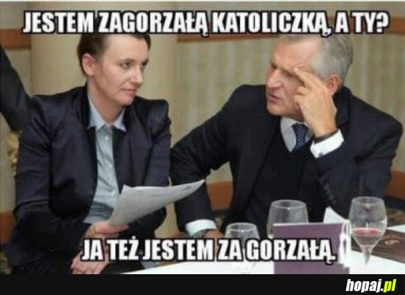 KTO JESZCZE JEST ZA GORZAŁĄ